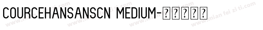 courcehansanscn medium字体转换